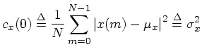 $\displaystyle c_x(0) \isdef \frac{1}{N}\sum_{m=0}^{N-1}\left\vert x(m)-\mu_x\right\vert^2 \isdef \sigma_x^2
$